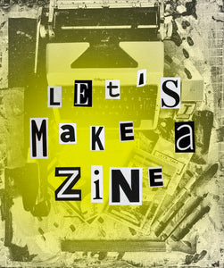 Let's Make a Zine! 08/13/24