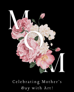 Mom, Mimosas, Flowers, and Art! Sunday May 12th